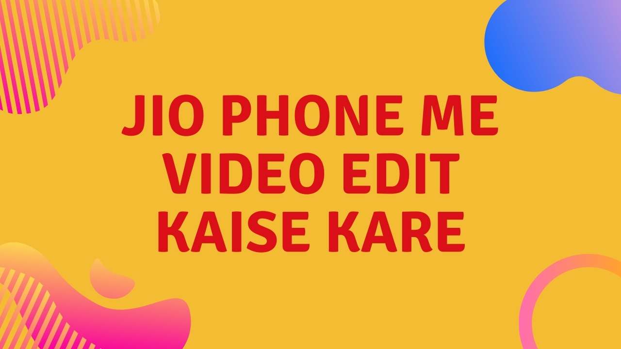 Jio phone me video edit kaise kare